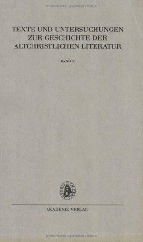 Texte Und Untersuchungen Zur Geschichte Der Altchristlichen Literatur (Texte Und Untersuchungen Zur Geschichte Der Altchristlichen Literatur)