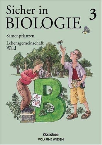 Sicher in Biologie, Bd.3, Samenpflanzen, Lebensgemeinschaft Wald