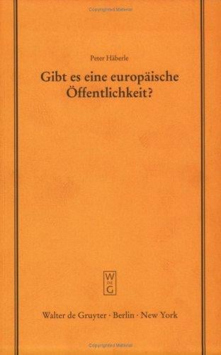 Gibt Es Eine Europaische Offentlichkeit (Schriftenreihe Der Juristischen Gesellschaft Zu Berlin, Heft, 166)