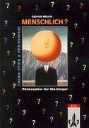 Menschlich? Philosophie für Einsteiger. Jahrgangsstufen 5 - 7.
