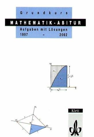 Mathematik- Abitur Grundkurs 1997 - 2002. Baden- Württemberg