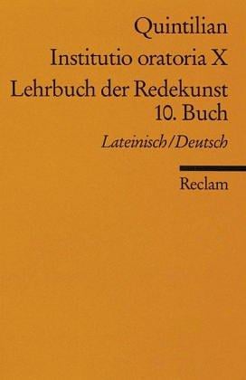 Lehrbuch der Redekunst, 10. Buch / Instituto oratoria X. Zweisprachige Ausgabe. Lateinisch / Deutsch