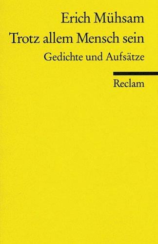 Trotz allem Mensch sein. Gedichte und Aufsätze