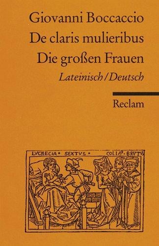 De claris mulieribus / Die großen Frauen. Zweisprachige Ausgabe. Lateinisch / Deutsch