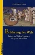 Erfahrung der Welt. Reisen und Kulturbegegnungen im späten Mittelalter