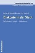 Diakonie in der Stadt: Reflexionen - Modelle - Konkretionen