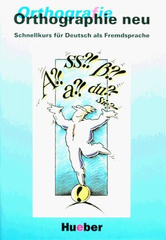 Orthographie neu. Schnellkurs für Deutsch als Fremdsprache.