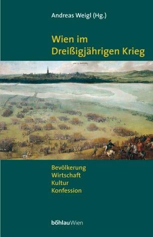 Wien im Dreißigjährigen Krieg. Bevölkerung, Gesellschaft, Kultur, Konfession