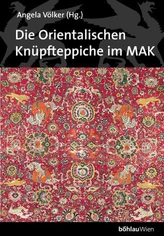 Die orientalischen Knüpfteppiche im MAK. Österreichisches Museum für angewandte Kunst, Wien