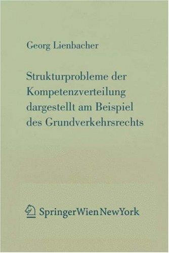 Strukturprobleme der Kompetenzverteilung dargestellt am Beispiel des Grundverkehrsrecht (Forschungen aus Staat und Recht)