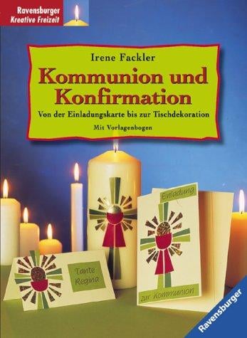 Kommunion und Konfirmation. Von der Einladungskarte bis zur Tischdekoration