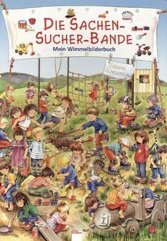 Die Sachen- Sucher- Bande. Mein großes Wimmelbilderbuch.