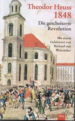 Achtzehnhundertachtundvierzig (1848). Die gescheiterte Revolution