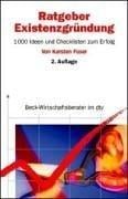 Ratgeber Existenzgründung. 1000 Ideen und Checklisten zum Erfolg