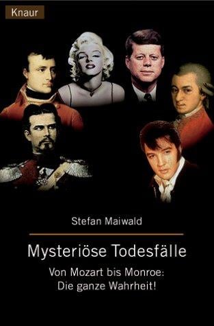 Mysteriöse Todesfälle. Von Mozart bis Monroe