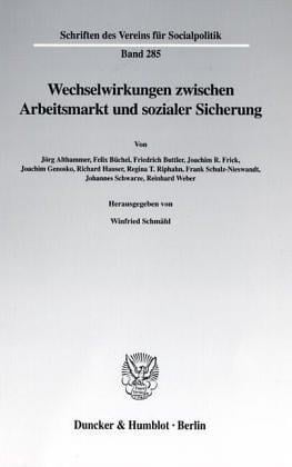 Wechselwirkungen zwischen Arbeitsmarkt und sozialer Sicherung. Mit Tab., Abb. (Schriften des Vereins für Socialpolitik. Neue Folge; SVS 285)