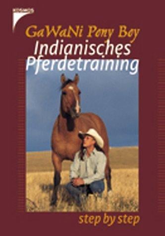 Step by step. Indianisches Pferdetraining