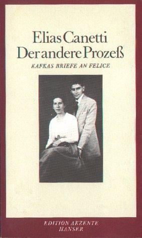 Der andere Prozeß. Kafkas Briefe an Felice
