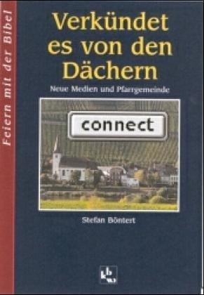 Verkündet es von den Dächern. Neue Medien und Pfarrgemeinde