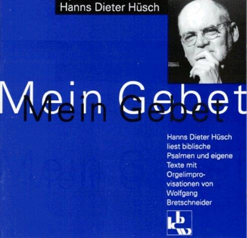Mein Gebet. CD. Hanns Dieter Hüsch liest biblische Psalmen und eigene Texte