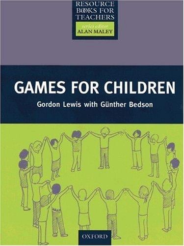 Games for Children. Resource Books for Teachers. ( 4 - 11 J.).