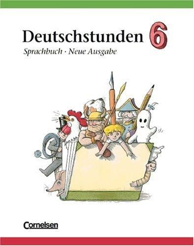 Deutschstunden, Sprachbuch, Allgemeine Ausgabe, Neue Ausgabe, neue Rechtschreibung. Sprachbuch, 6. Schuljahr