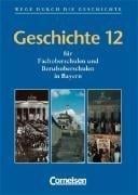 Geschichte 12. Bayern. Fachoberschulen und Berufsoberschulen.