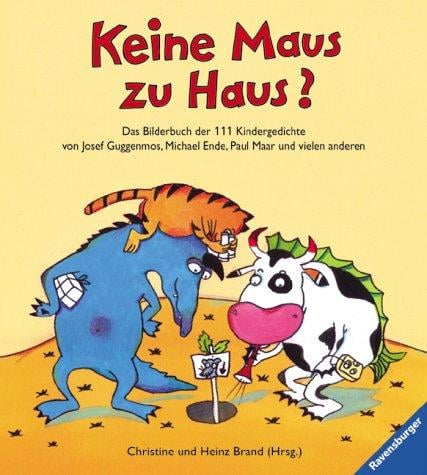 Keine Maus zu Haus? Das Bilderbuch der 111 Kindergedichte. ( Ab 4 J.)