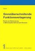 Grenzüberschreitende Funktionsverlagerung. Recht und Besteuerung im Einheitsunternehmen und Konzern