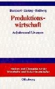 Produktionswirtschaft. Aufgaben und Lösungen