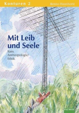Konturen, Bd.2, Mit Leib und Seele, Kurs Anthropologie / Ethik