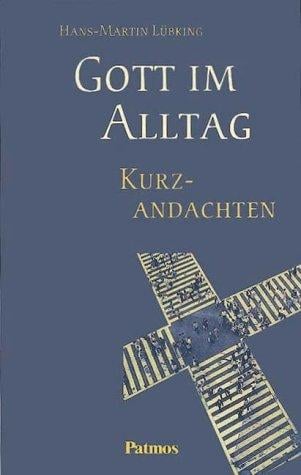Gott im Alltag. Kurzandachten