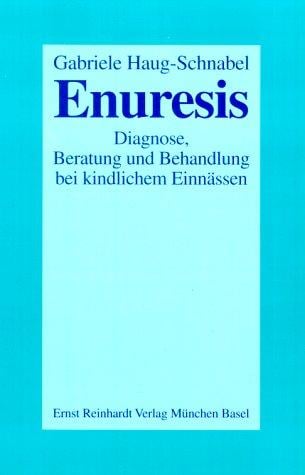 Enuresis. Diagnose, Beratung und Behandlung bei kindlichem Einnässen