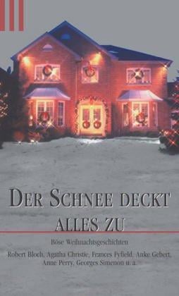 Der Schnee deckt alles zu. Böse Weihnachtsgeschichten
