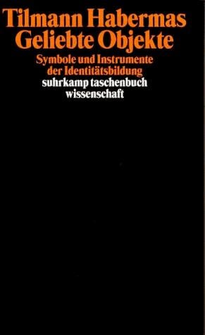 Geliebte Objekte. Symbole und Instrumente der Identitätsbildung