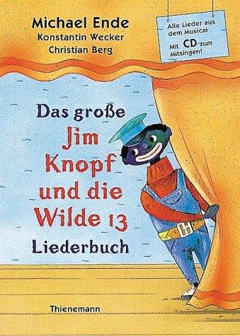 Das große Jim Knopf und die Wilde 13 Liederbuch. Mit CD. Alle Lieder aus dem Musical