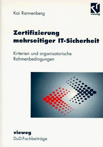 Zertifizierung mehrseitiger IT- Sicherheit. Kriterien und organisatorische Rahmenbedingungen