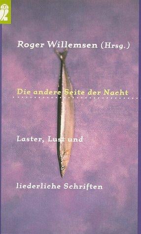 Die andere Seite der Nacht. Laster, Lust und liederliche Schriften