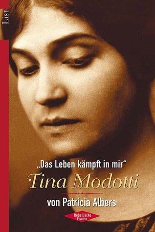 'Das Leben kämpft in mir'. Tina Modotti