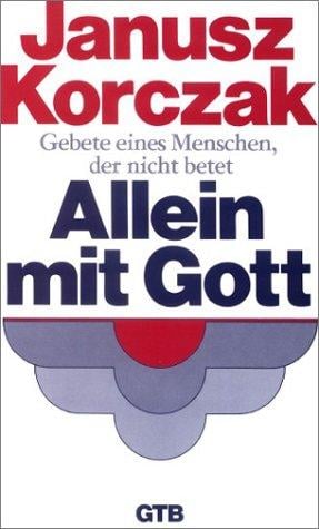 Allein mit Gott. Gebete eines Menschen, der nicht betet