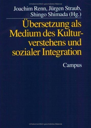Ubersetzung als Medium des Kulturverstehens und sozialer Integration