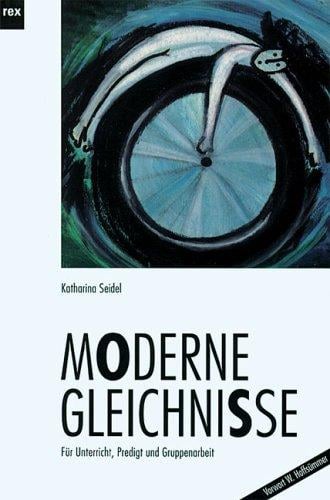 Moderne Gleichnisse. Für Unterricht, Predigt und Gruppenarbeit