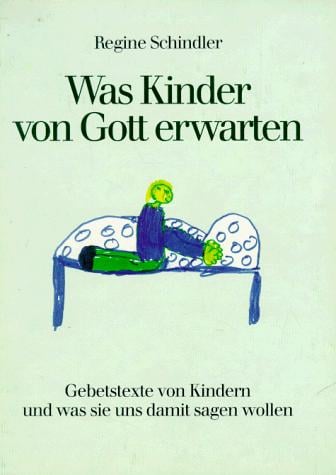 Was Kinder von Gott erwarten. Gebetstexte von Kindern und was sie uns damit sagen wollen
