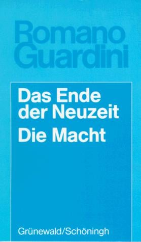 Das Ende der Neuzeit / Die Macht. Ein Versuch zur Orientierung / Versuch einer Wegweisung