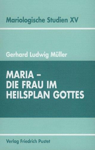 Maria. Die Frau im Heilsplan Gottes