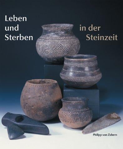 Leben und Sterben in der Steinzeit. Katalog- Handbuch