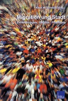 Migration und Stadt. Entwicklungen, Defizite, Potentiale