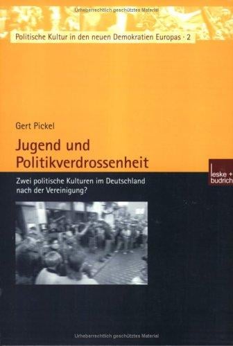 Jugend und Politikverdrossenheit: zwei politische Kulturen im Deutschland nach der Vereinigung?