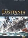 Die Lusitania. Mythos und Wirklichkeit