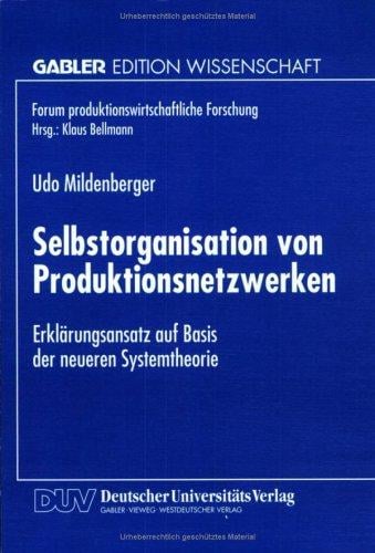 Selbstorganisation von Produktionsnetzwerken. Erklärungsansatz auf Basis der neueren Systemtheorie